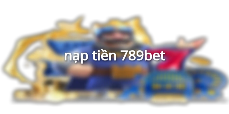 nạp tiền 789bet