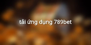 tải ứng dụng 789bet