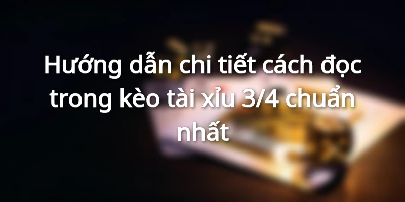 Hướng dẫn cách đọc kèo chi tiết chuẩn cho hội viên