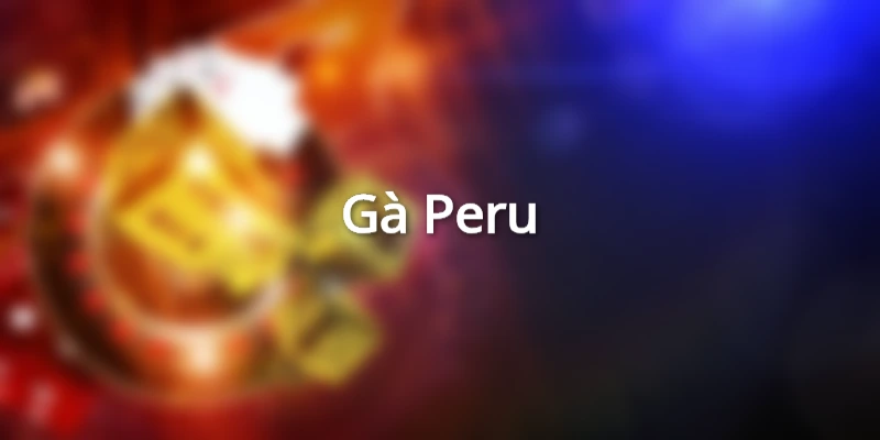 Gà Peru được nhiều người chơi yêu thích và ưu tiên lựa chọn