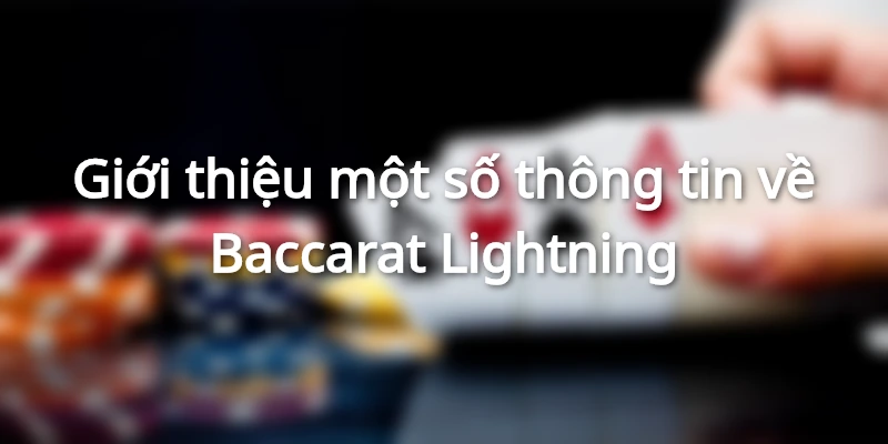Game bài Baccarat Lightning hấp dẫn đông đảo người chơi