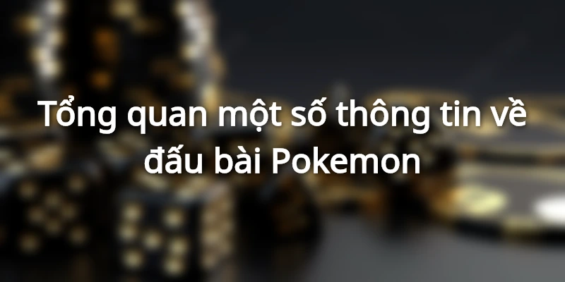 Tham gia đấu bài Pokemon có cơ hội nhận thưởng lớn